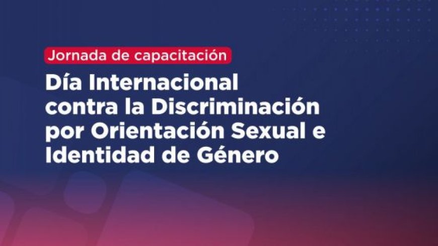 Capacitación por el Día Internacional contra la Discriminación por Orientación Sexual e Identidad de Género